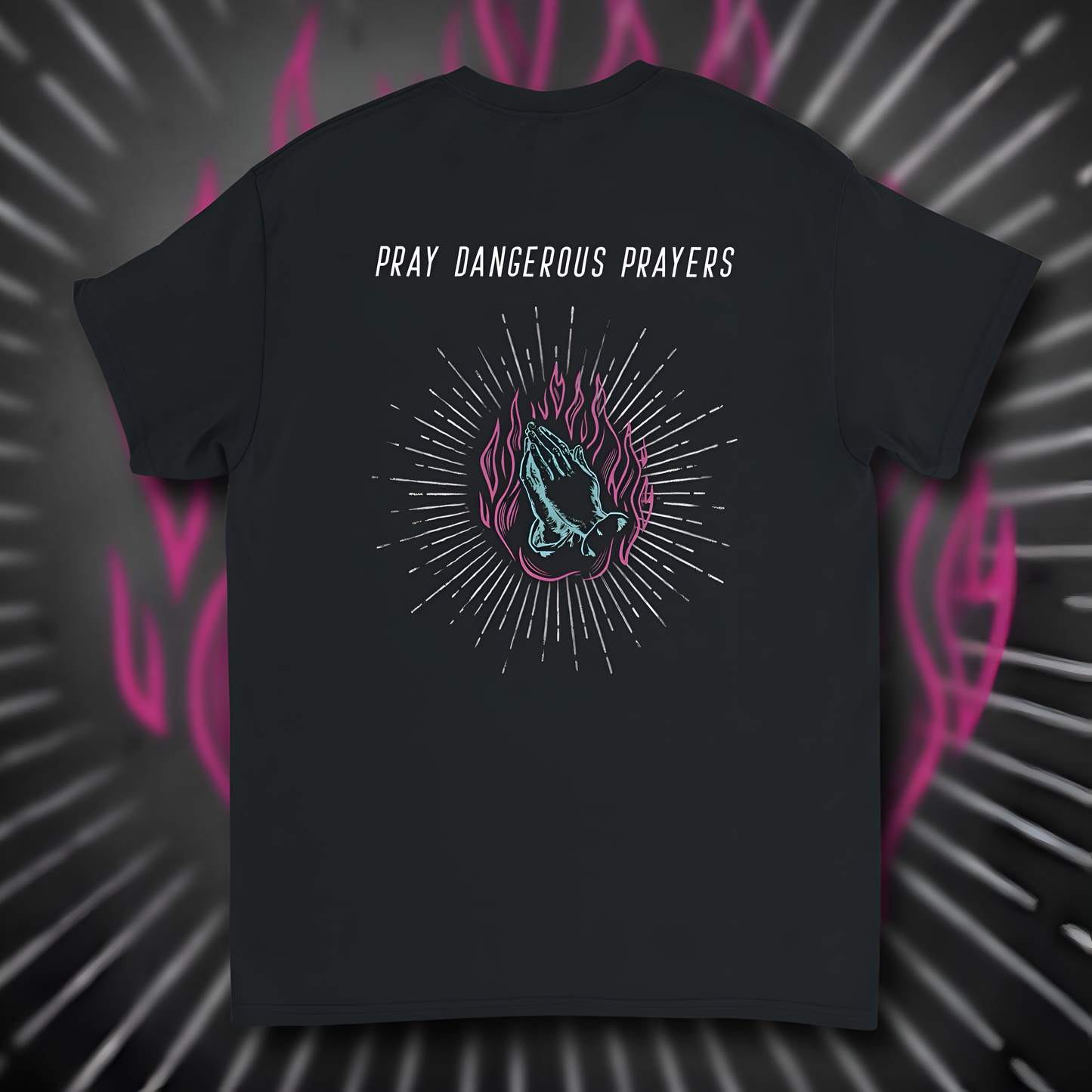 Pray Dangerous Prayers Tee